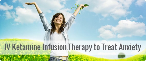 IV Ketamine Infusion Therapy to Treat Anxiety